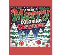 A Very Merry Coloring Christmas: 50 Beautiful Christmas Designs for Stress Relief and Holiday Joy