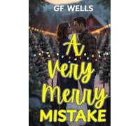 A Very Merry Mistake: A Heartwarming Holiday Romance About Finding Home in the Most Unexpected Places