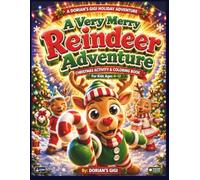 A VERY MERRY REINDEER ADVENTURE: CHRISTMAS ACTIVITY & COLORING BOOK FOR KIDS 4-12 (DORIAN'S GIGI HOLIDAY ADVENTURES)