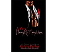 A Very Naughty Neighbor: 10 (After Dark Series: Sex Can’t Beat Love Series…)