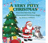 A Very Pitty Christmas: How One Nervous Pup Discovered Christmas Magic