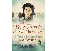 A Very Private Diary: A Nurse in Wartime