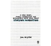 A Very Short, Fairly Interesting and Reasonably Cheap Book about Studying Marketing (Very Short, Fairly Interesting & Cheap Books)