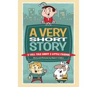 A Very Short Story: A Tall Tale About 3 Little Friends
