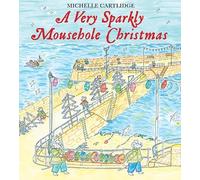 A very Sparkly mousehole Christmas (The Mousehole mice)