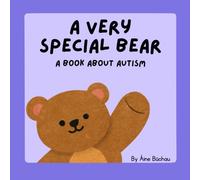 A Very Special Bear: A Book About Autism (A Very Special Bear : An Inclusive Book Series)