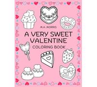 A Very Sweet Valentine Coloring Book: 50 Bold and Easy Valentine Treat Coloring Pages For All Ages (Valentine's Day Coloring Fun)