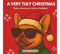 A Very Tuly Christmas - Cozy & Easy Coloring Book for Adults, Teens & Kids | 25 Cute Christmas Fashion Dog Coloring Pages