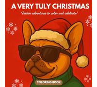 A Very Tuly Christmas - Cozy & Easy Coloring Book for Adults, Teens & Kids | 25 Cute Christmas Fashion Dog Coloring Pages: Easy & Adorable Christmas ... OF TULY THE FASHION DOG - COLORING SERIES!)