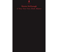 A Very Very Very Dark Matter: Martin McDonagh (Faber Drama)