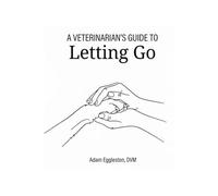 A Veterinarian's Guide to Letting Go