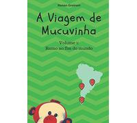A viagem de Mucuvinha: Rumo ao fim do mundo (As aventuras de Mucuvinha)