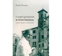 A viagem permanente de Herbert Duschenes: Arquiteto, educador e cineasta amador