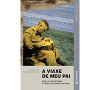 A viaxe de meu pai: Notas e cartas desde a fronte de guerra (1937-1939) (EDICIÓN LITERARIA - CRÓNICA - Lingua)