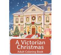A Victorian Christmas Adult Coloring Book: Premium Coloring Book for Victorian English Christmas | 8.5x11 inches | 40 Images... Perfect for Holiday Gifts and Relaxation