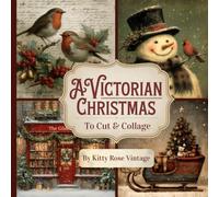 A Victorian Christmas Cut & Collage: A Victorian Christmas Cut & Collage