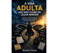 A Vida Adulta que Não Coube em Lugar Nenhum: A geração neurodivergente que cresceu sem manual e chegou à vida adulta no improviso
