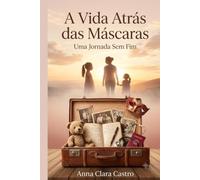 A Vida Atrás das Máscaras: Uma Jornada sem Fim