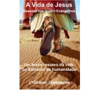 A Vida De Jesus Baseada Nos Quatro Evangelhos (ebook)