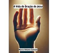 A Vida de Oração de Jesus