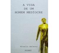 A Vida De Um Homem Medíocre (ebook)