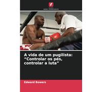 A vida de um pugilista: “Controlar os pés, controlar a luta”