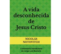 A vida desconhecida de Jesus Cristo