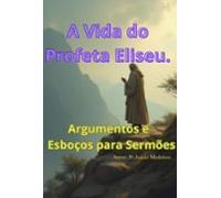 A Vida Do Profeta Eliseu (ebook)