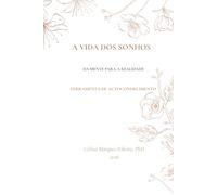 A Vida dos Sonhos - da Mente para a Realidade: Ferramenta de Autoconhecimento