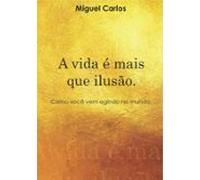 A Vida É Mais Que Ilusão. (ebook)