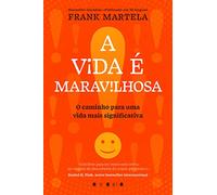 A Vida É Maravilhosa: O Caminho para Uma Vida Mais Significativa (Vogais)