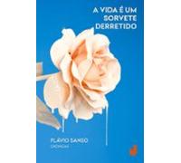 A Vida É Um Sorvete Derretido (ebook)