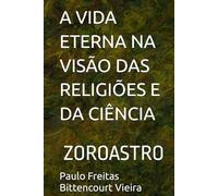 A VIDA ETERNA NA VISÃO DAS RELIGIÕES E DA CIÊNCIA