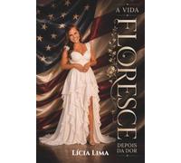A Vida Floresce Depois da Dor: Uma corrida de fé, cura e amor nas pequenas coisas
