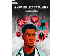 A VIDA INTEIRA PARA AMAR (VERSÕES EM ROMANCE DA OBRA DE DULCINÉA ROCHA)