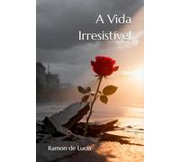 A Vida Irresistível: Ensaio de Biofísica Ontológica
