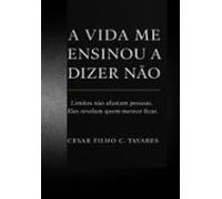A Vida Me Ensinou A Dizer Não (ebook)