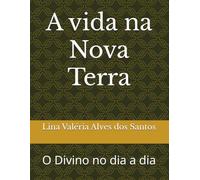 A vida na Nova Terra: O Divino no dia a dia (A Sacerdotisa)
