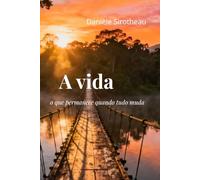 A vida: o que permanece quando tudo muda