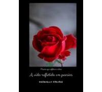 A Vida Refletida Em Poesias (ebook)