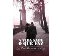 A Vida Sabe O Que Faz (ebook)