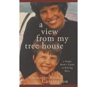 A View From my Tree house: A Single Mom's Guide To Raising Boys