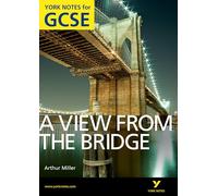 A View From The Bridge: York Notes GCSE (Grades A*-G)