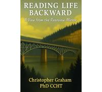 A VIEW FROM THE REARVIEW MIRROR: Reading Life Backward