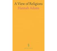 A View of Religions: Alphabetical Compendium of Denominations; Brief Account of Religious Schemes