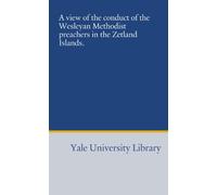 A view of the conduct of the Wesleyan Methodist preachers in the Zetland Islands.