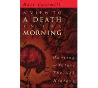 A View to a Death in the Morning: Hunting and Nature Through History