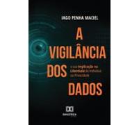 A Vigilância Dos Dados E Sua Implicação Na Liberdade Do Indivíduo Ou P