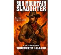 A Vigilante Western-Sun Mountain Slaughter: Book One