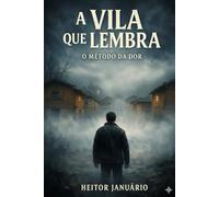 A vila que lembra: O método da dor